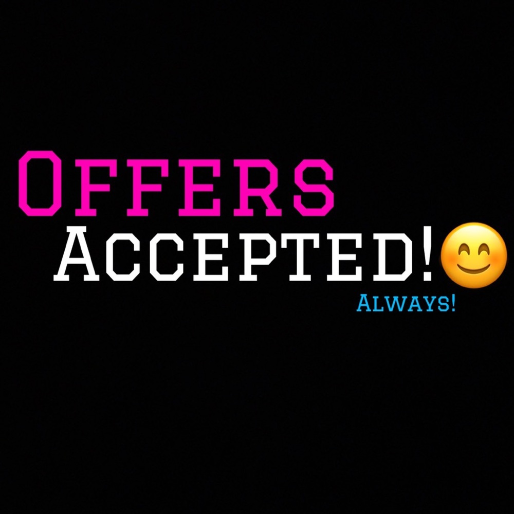 Reasonable Offers Are Always Accepted!